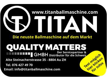 www.titanballmaschine.com Alte Steinacherstrasse 35 - 8804 Au ZH Tel. 076 427 49 70 Der Servicepartner &  Distributor für die Schweiz Email: info@titanballmaschine.com  Die neuste Ballmaschine auf dem Markt Test möglich hier klicken für Infos